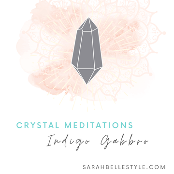 A crystal meditation with Sarah Belle featuring Indigo Gabbro.