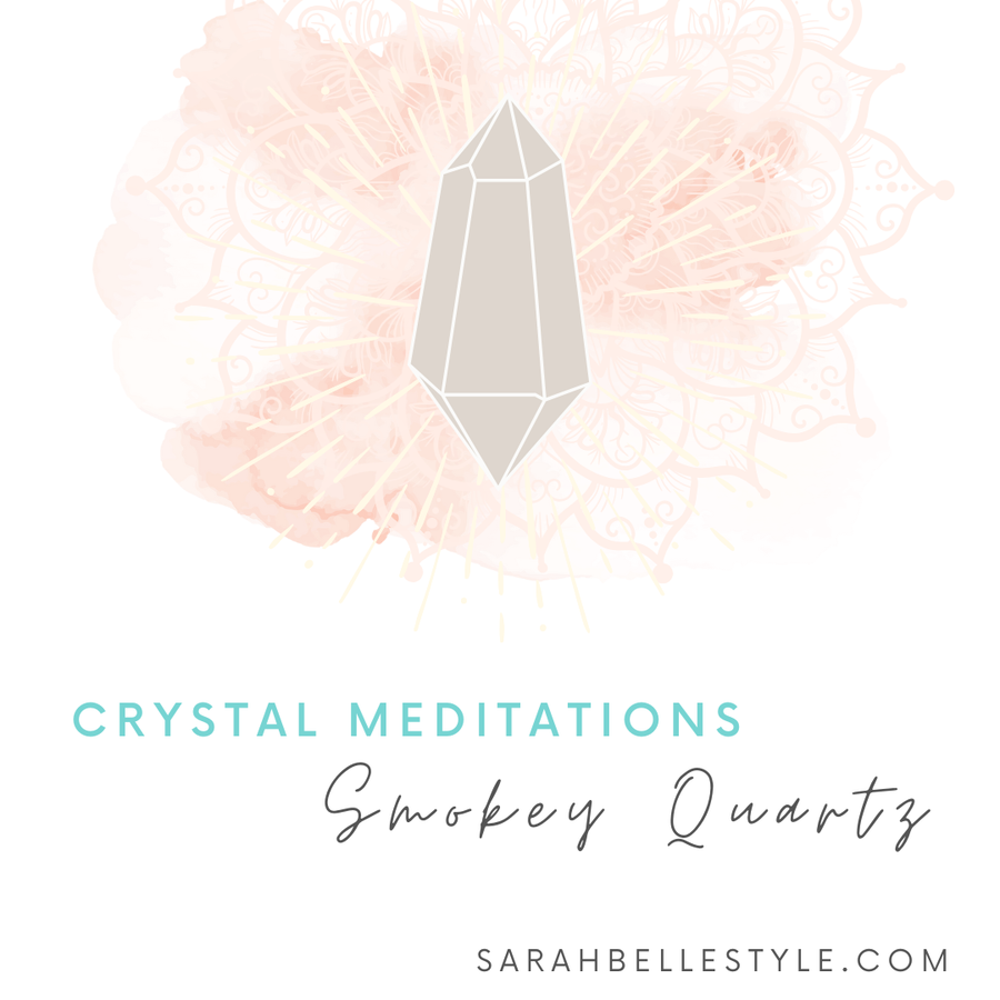 Crystal Meditation - Smokey Quartz