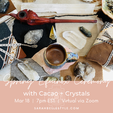 spring equinox shamanic cacao and crystals ceremony with sarah belle